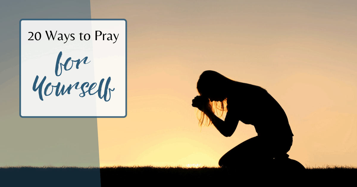 20 Ways to Pray for Yourself Life, Love, and Jesus