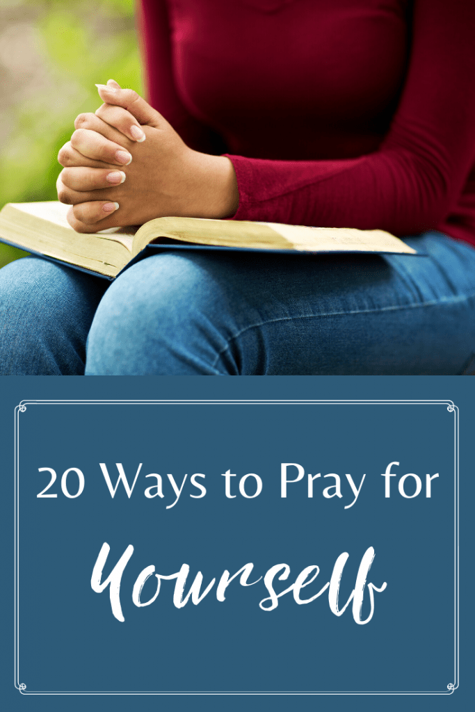 Biblical ways to pray for yourself