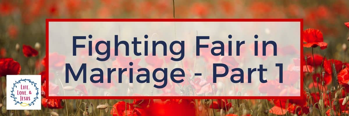 Fighting Fair in Marriage - Part 1