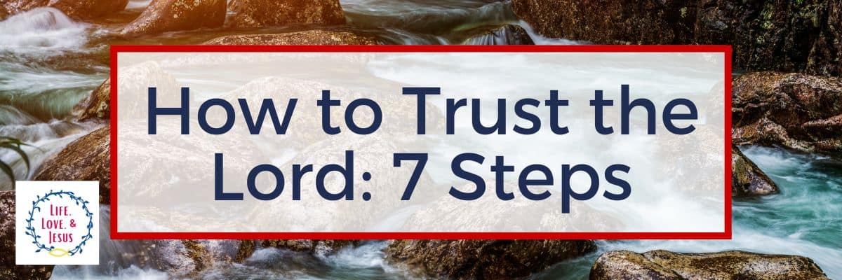 How to Trust the Lord - 7 Steps