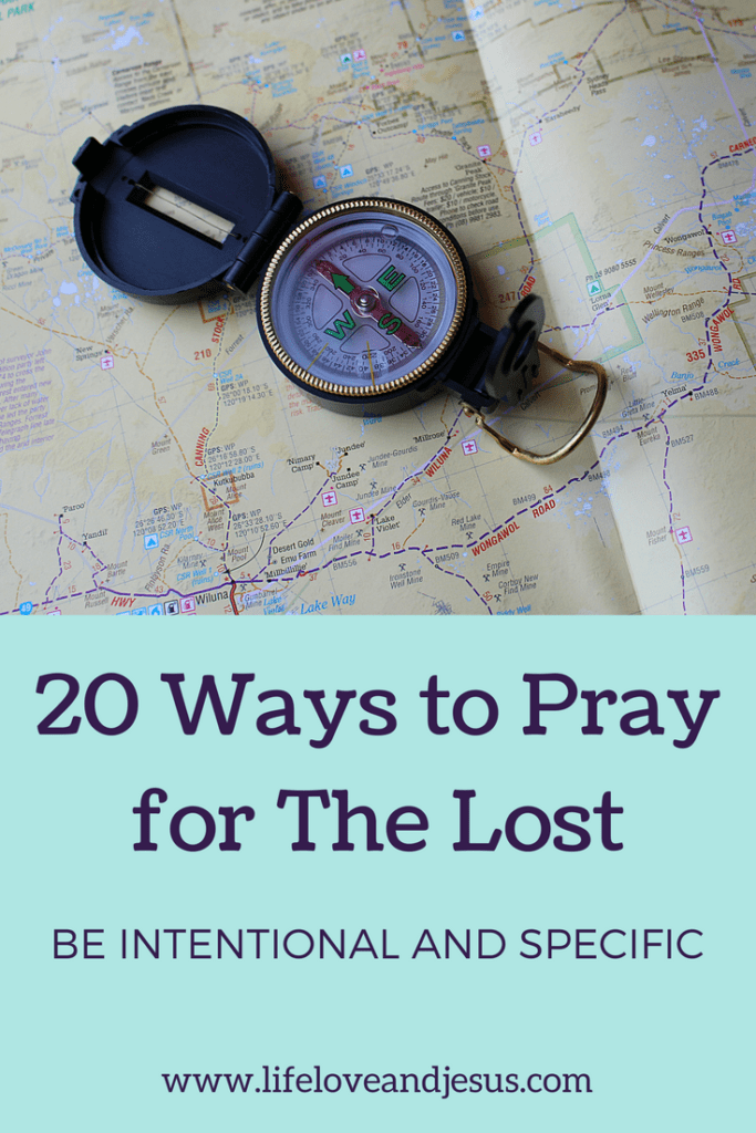 20 ways to pray for the lost pray beyond save them life love