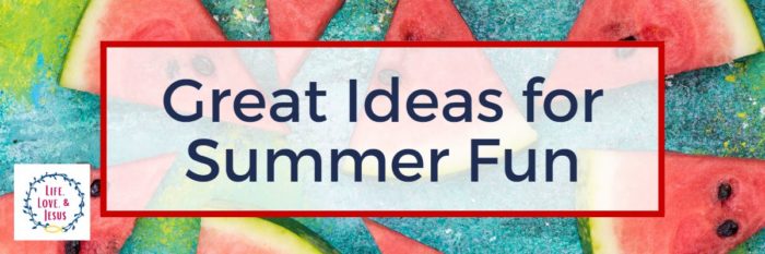 Great Ideas for Summer Fun