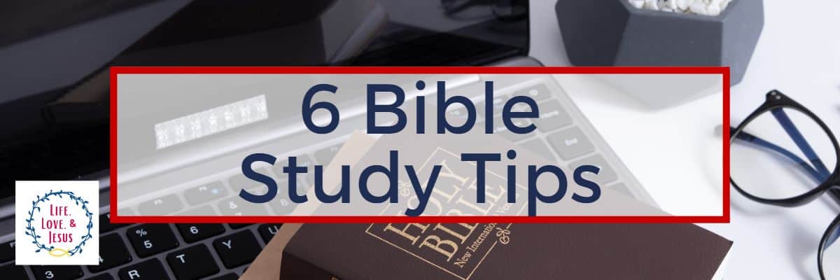 6 Bible Study Tips
