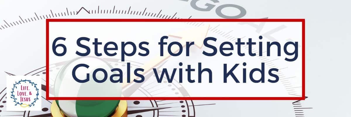 6 Steps for Setting Goals with Kids