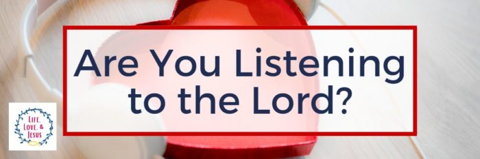 Are You Listening to the Lord