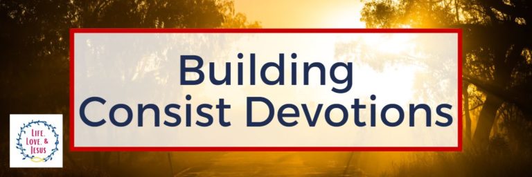Building Consistency in Your Devotions