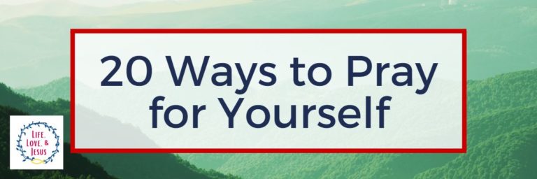 20 Ways to Pray for Yourself