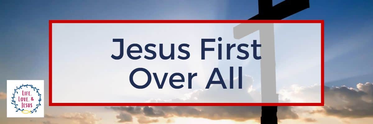 Jesus First Over All