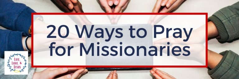 20 Ways to Pray for Missionaries