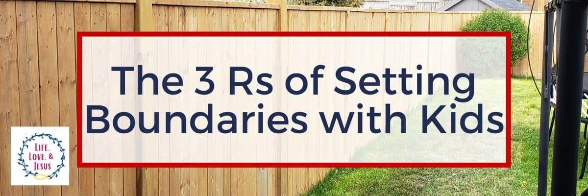 The 3 Rs of Setting Boundaries with Kids
