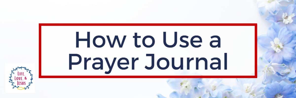How to Use a Prayer Journal