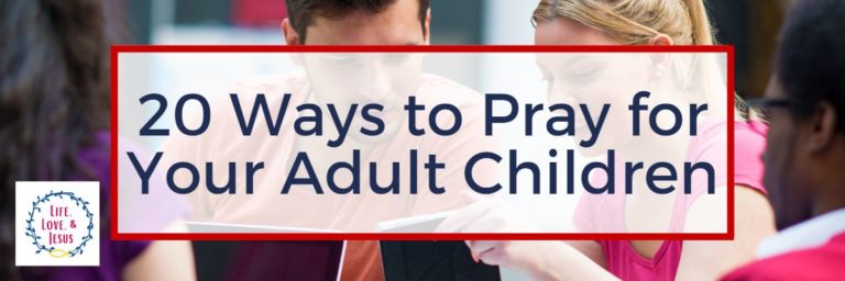 20 Ways to Pray for Your Adult Children
