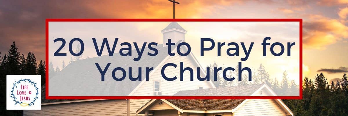 20 Ways to Pray for Your Church