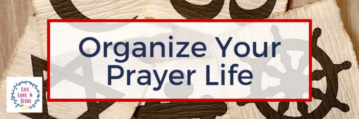 Organize Your Prayer Life