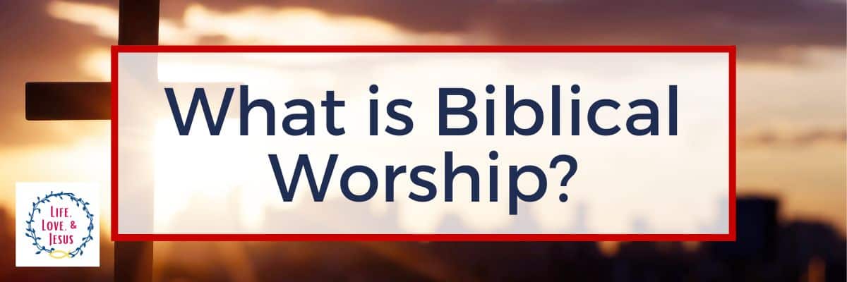 What is Biblical Worship