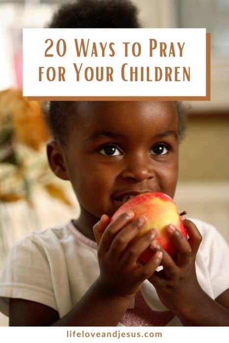 20 ways to pray for your children