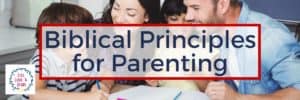 Biblical Principles for Parenting